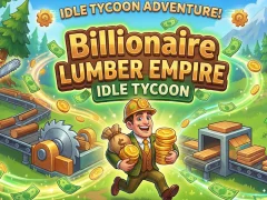 لعبة Billionaire Lumber Empire: Idle Tycoon على الانترنت