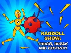 لعبة Ragdoll Show: Throw, Break and Destroy! على الانترنت