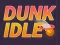 لعبة Dunk Idle على الانترنت