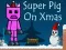 لعبة Super Pig on Xmas على الانترنت