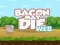 لعبة Bacon May Die على الانترنت
