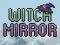 لعبة Witch Mirror على الانترنت