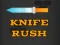 لعبة Knife Rush على الانترنت