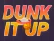 لعبة Dunk It Up على الانترنت