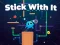 لعبة Stick With It على الانترنت