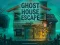 لعبة Ghost House Escape على الانترنت