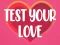 لعبة Test Your Love على الانترنت