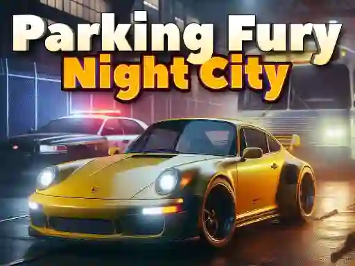لعبة Parking Fury 3D: Night City على الانترنت