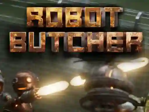 لعبة Robot Butcher على الانترنت
