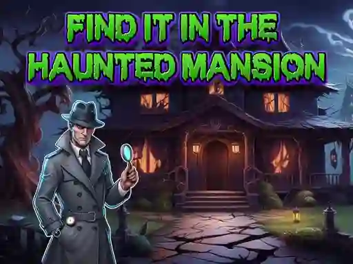 لعبة Find It In The Haunted Mansion على الانترنت