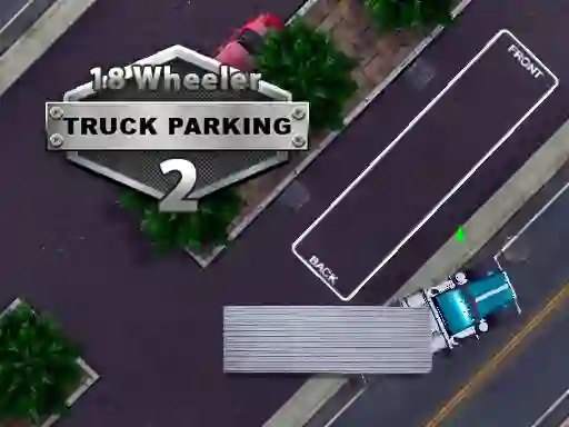 لعبة 18 Wheeler Truck Parking 2 على الانترنت
