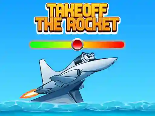 لعبة Takeoff The Rocket على الانترنت