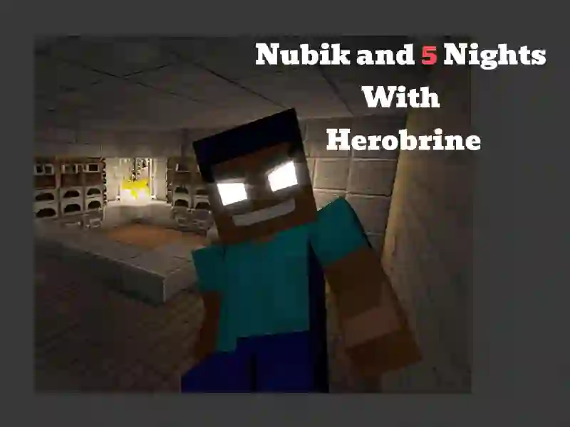 لعبة Nubik And 5 Nights With Herobrine على الانترنت