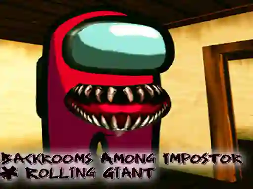 لعبة Backrooms Among Impostor & Rolling Giant على الانترنت