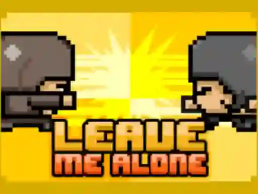 لعبة Leave Me Alone على الانترنت
