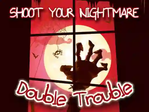لعبة Shoot Your Nightmare Double Trouble على الانترنت