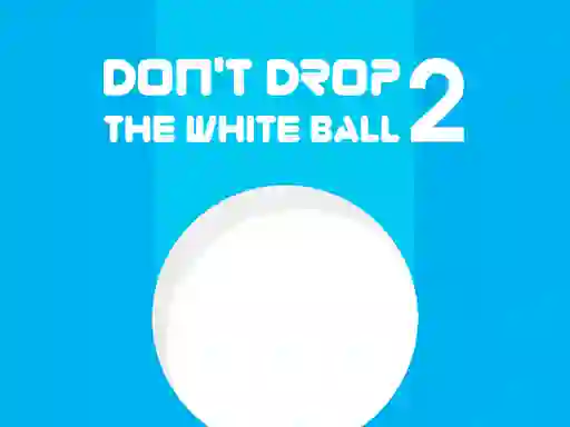 لعبة Don't Drop The White Ball 2 على الانترنت