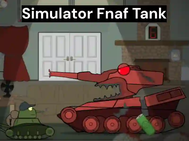 لعبة Simulator Fnaf Tank على الانترنت