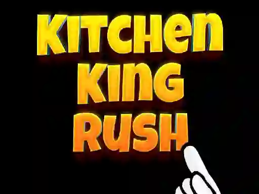 لعبة Kitchen King Rush على الانترنت