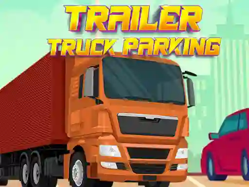 لعبة Trailer Truck Parking على الانترنت