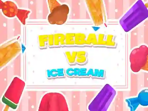 لعبة Fireball Vs Ice Cream على الانترنت