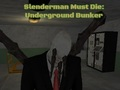 لعبة Slenderman: Underground Bunker ﺕﻮﻤﻳ ﻥﺃ ﺐﺠﻳ  على الانترنت